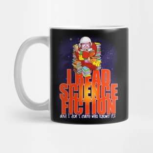 I read Science Fiction and I don't care who knows it! Mug